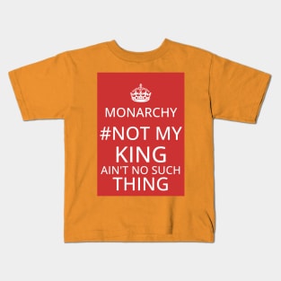 Monrachy - No such thing as a King Kids T-Shirt